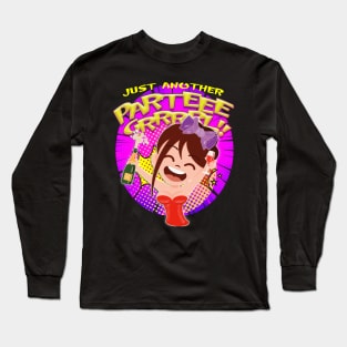 Just another Parteee Grrrl!! Long Sleeve T-Shirt